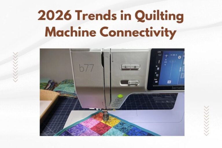 2026 Trends in Quilting Machine Connectivity