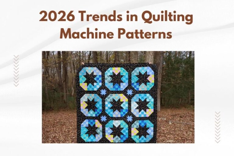 2026 Trends in Quilting Machine Patterns