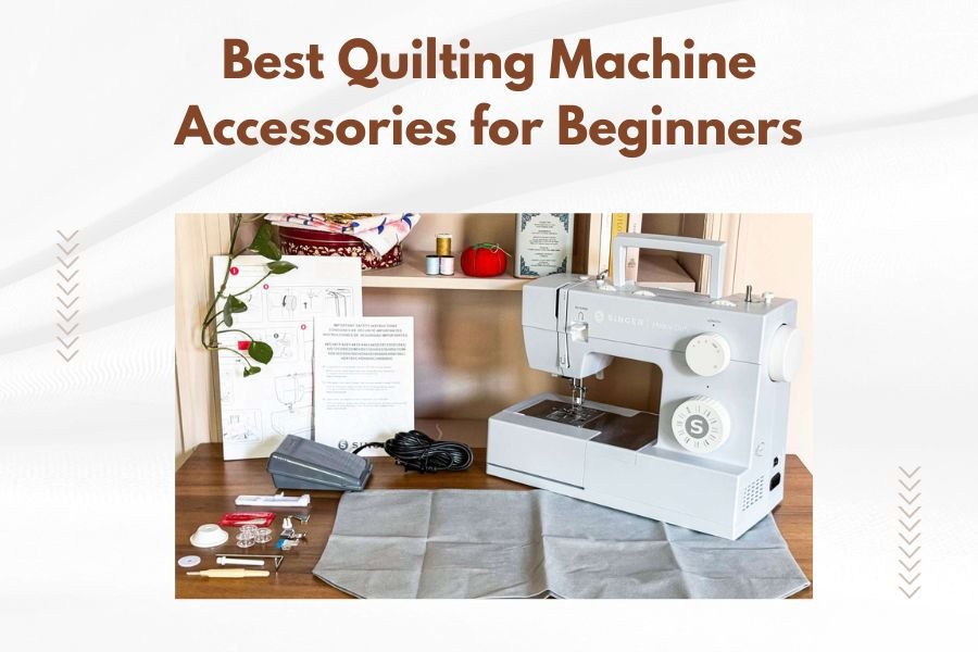 Best Quilting Machine Accessories for Beginners