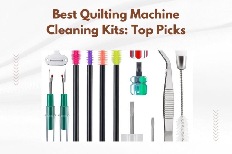 Best Quilting Machine Cleaning Kits_ Top Picks