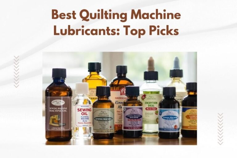 Best Quilting Machine Lubricants_ Top Picks