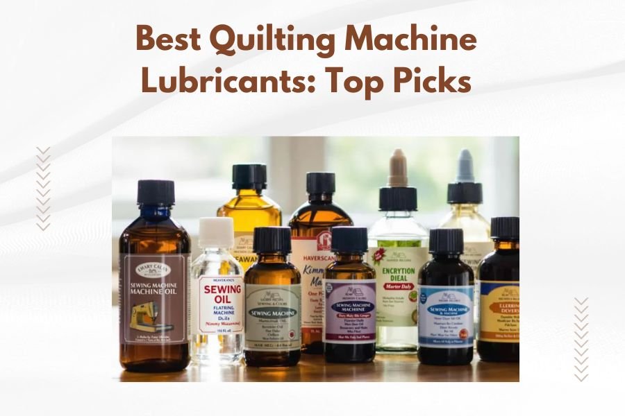 Best Quilting Machine Lubricants_ Top Picks