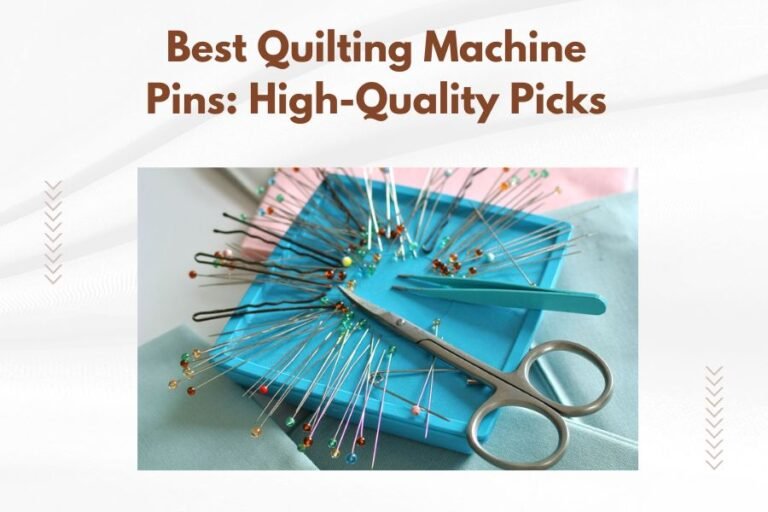 Best Quilting Machine Pins_ High-Quality Picks