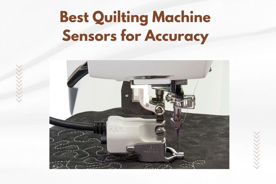 Best Quilting Machine Sensors for Accuracy