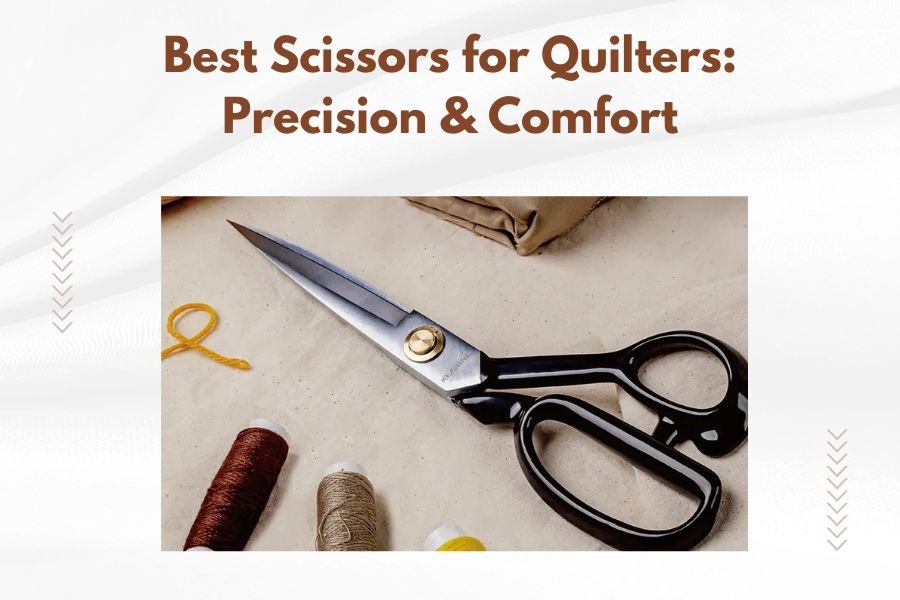 Best Scissors for Quilters_ Precision & Comfort