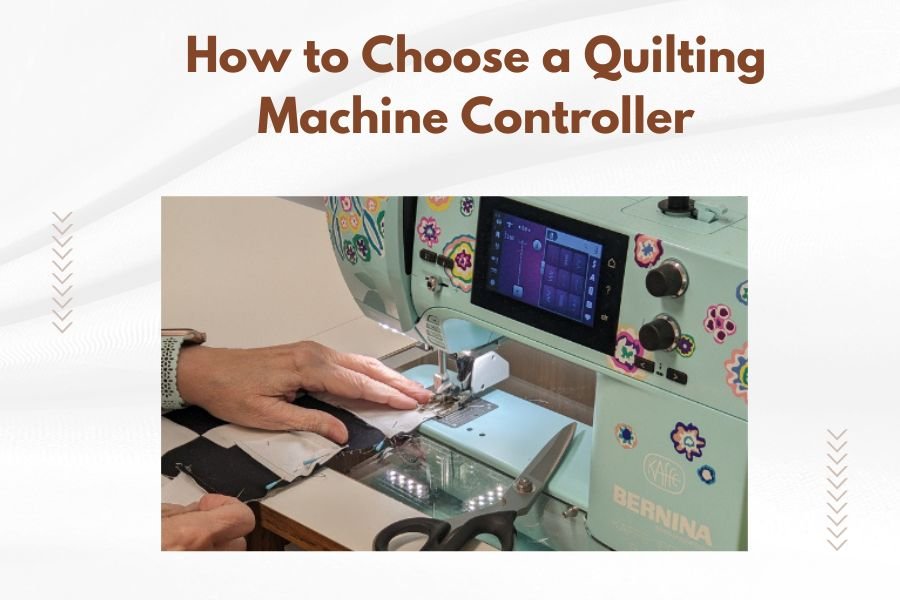 How to Choose a Quilting Machine Controller