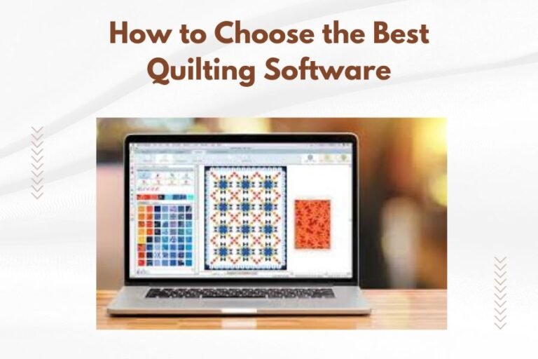 How to Choose the Best Quilting Software