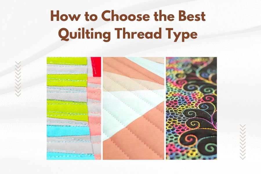 How to Choose the Best Quilting Thread Type