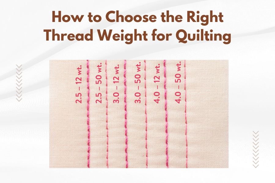 How to Choose the Right Thread Weight for Quilting