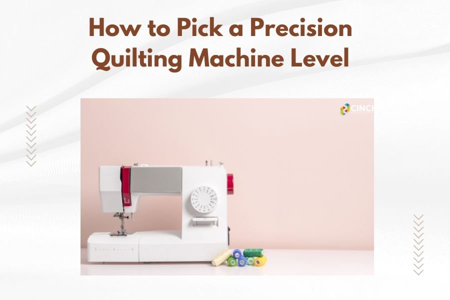 How to Pick a Precision Quilting Machine Level