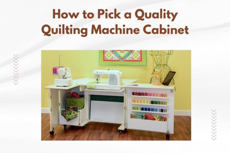 How to Pick a Quality Quilting Machine Cabinet