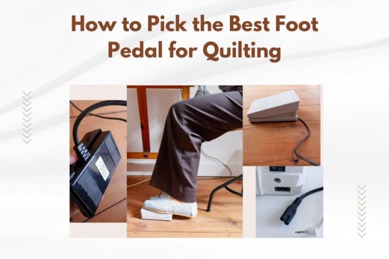 How to Pick the Best Foot Pedal for Quilting