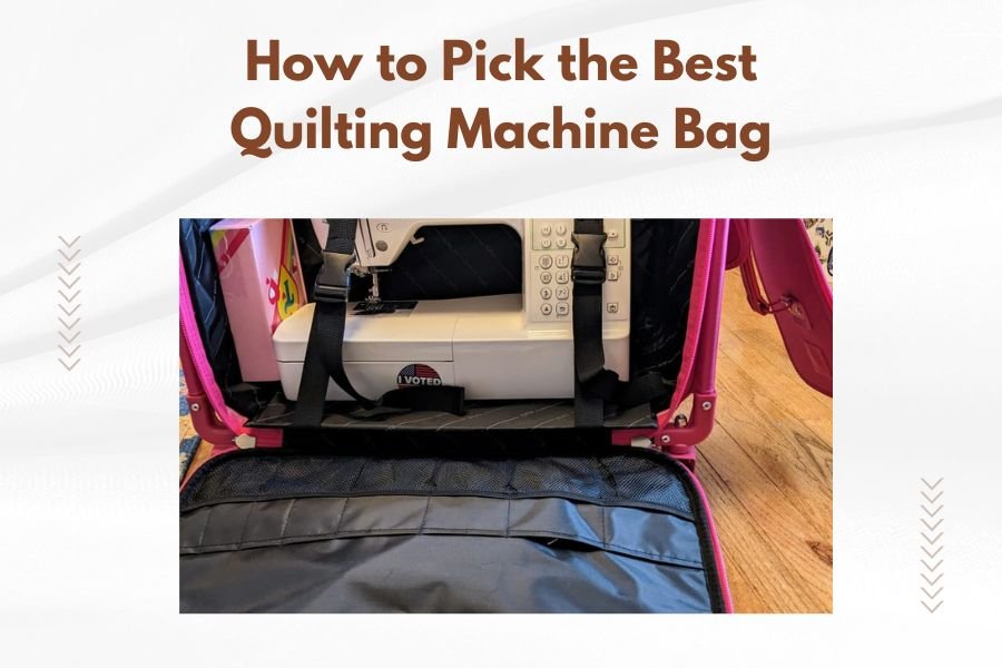 How to Pick the Best Quilting Machine Bag