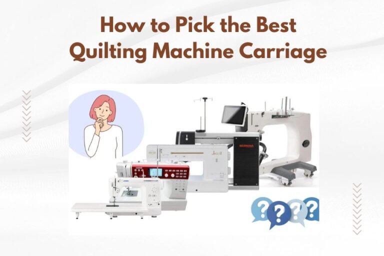 How to Pick the Best Quilting Machine Carriage