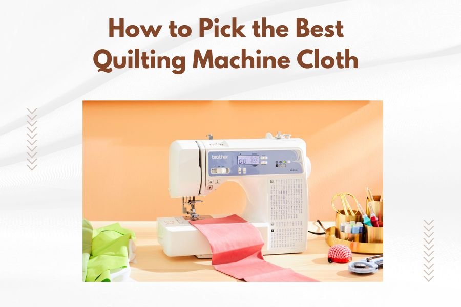 How to Pick the Best Quilting Machine Cloth
