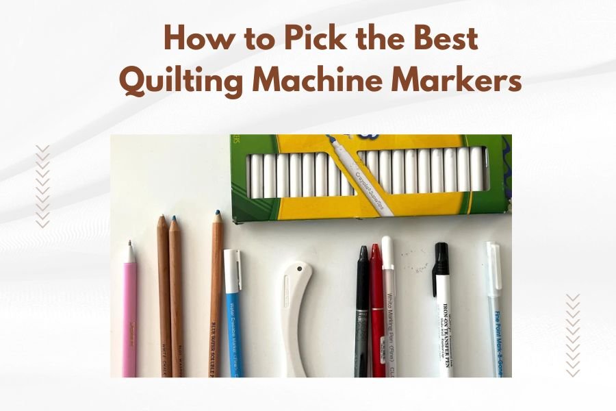 How to Pick the Best Quilting Machine Markers