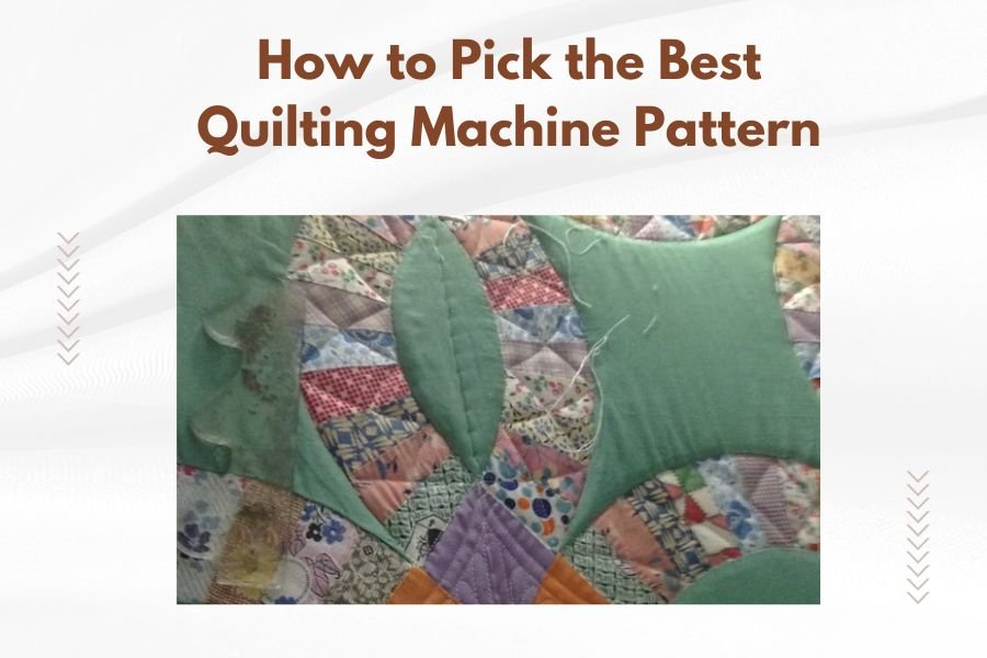 How to Pick the Best Quilting Machine Pattern