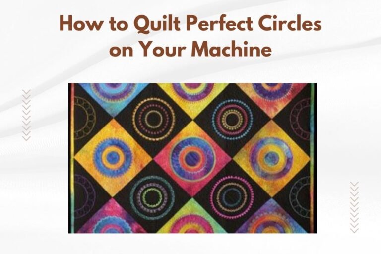 How to Quilt Perfect Circles on Your Machine