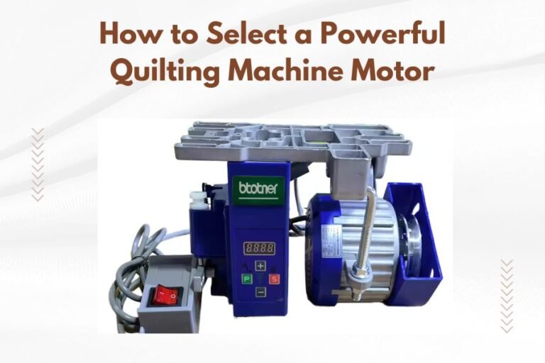 How to Select a Powerful Quilting Machine Motor