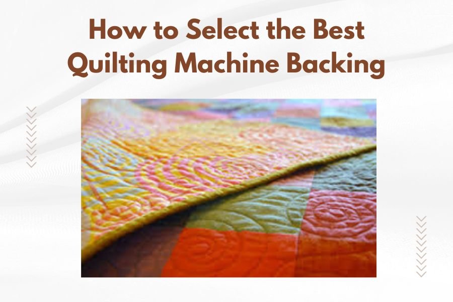 How to Select the Best Quilting Machine Backing