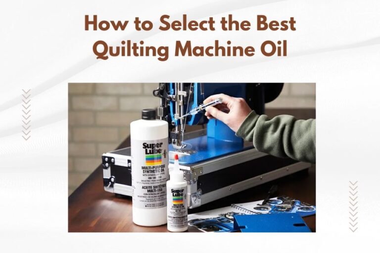 How to Select the Best Quilting Machine Oil