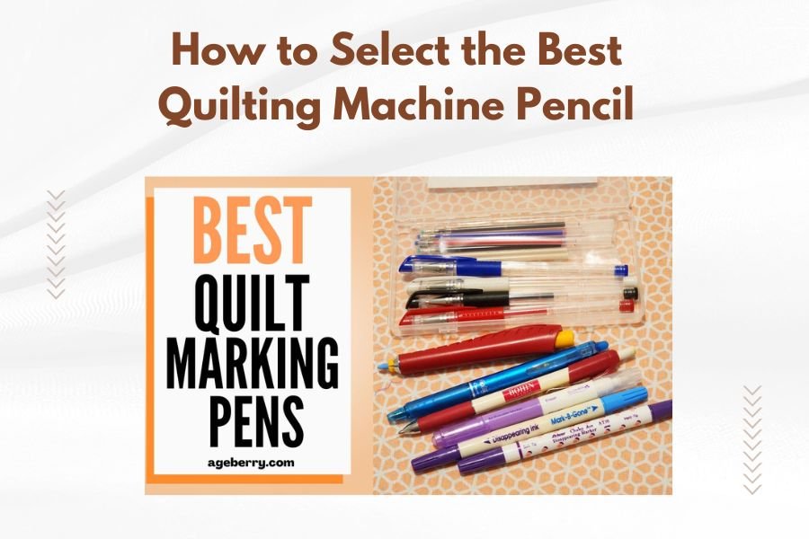 How to Select the Best Quilting Machine Pencil