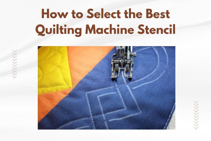 How to Select the Best Quilting Machine Stencil