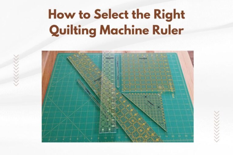 How to Select the Right Quilting Machine Ruler