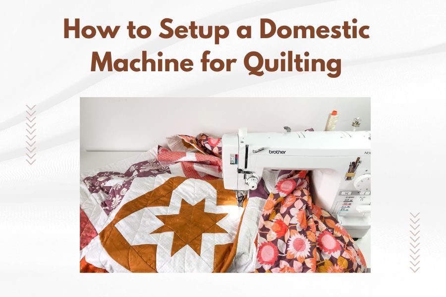 How to Setup a Domestic Machine for Quilting