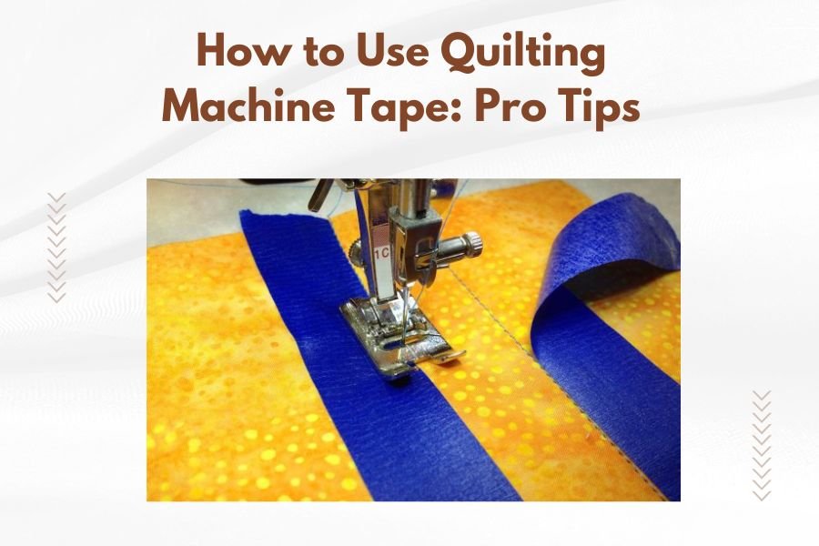 How to Use Quilting Machine Tape_ Pro Tips