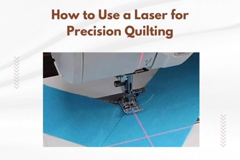 How to Use a Laser for Precision Quilting