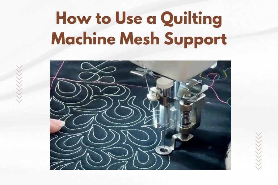 How to Use a Quilting Machine Mesh Support