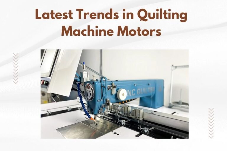 Latest Trends in Quilting Machine Motors