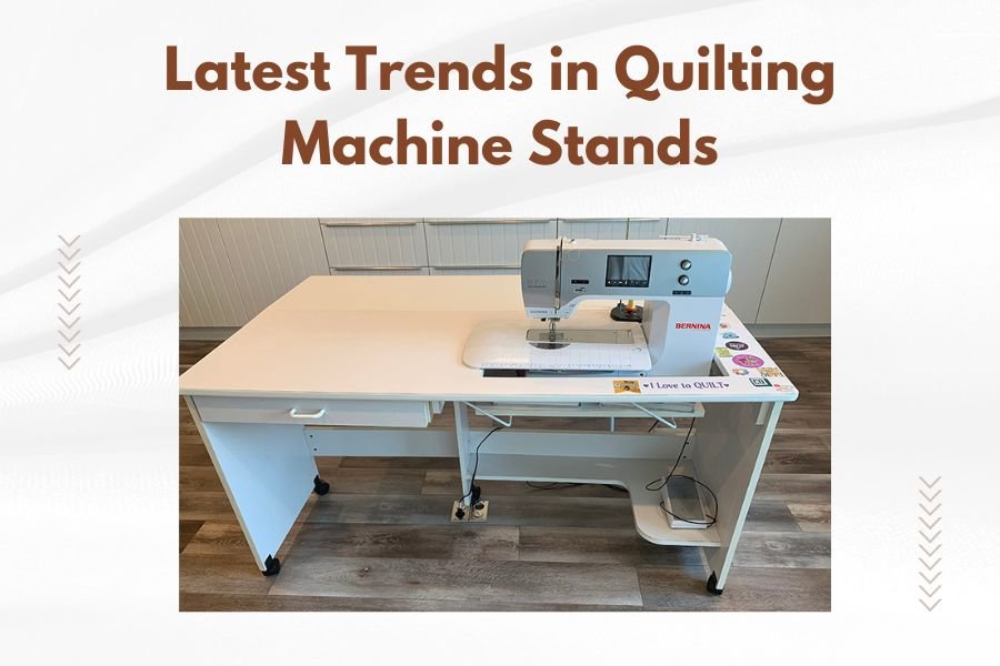Latest Trends in Quilting Machine Stands