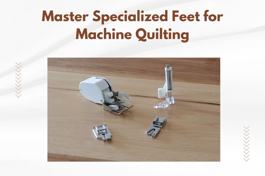 Master Specialized Feet for Machine Quilting