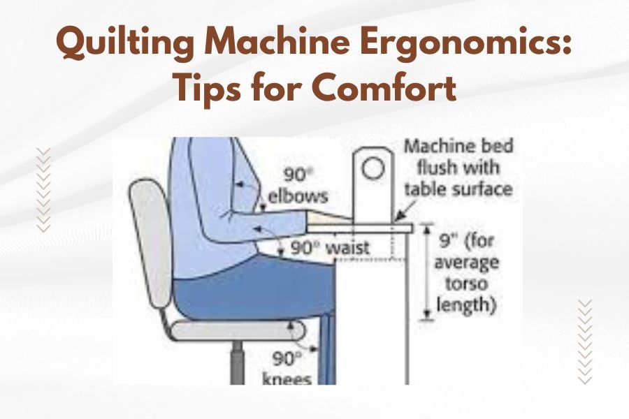 Quilting Machine Ergonomics_ Tips for Comfort
