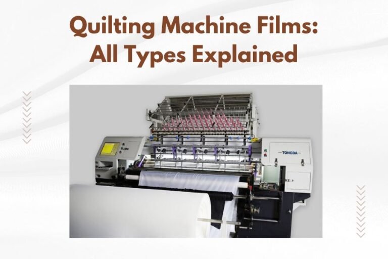 Quilting Machine Films_ All Types Explained