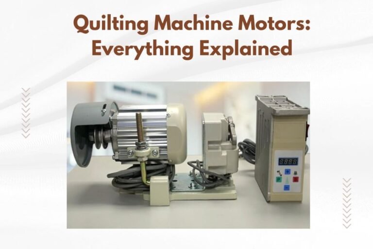 Quilting Machine Motors_ Everything Explained