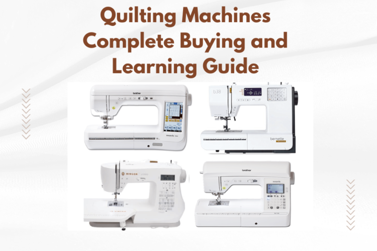Quilting Machines Complete Buying and Learning Guide