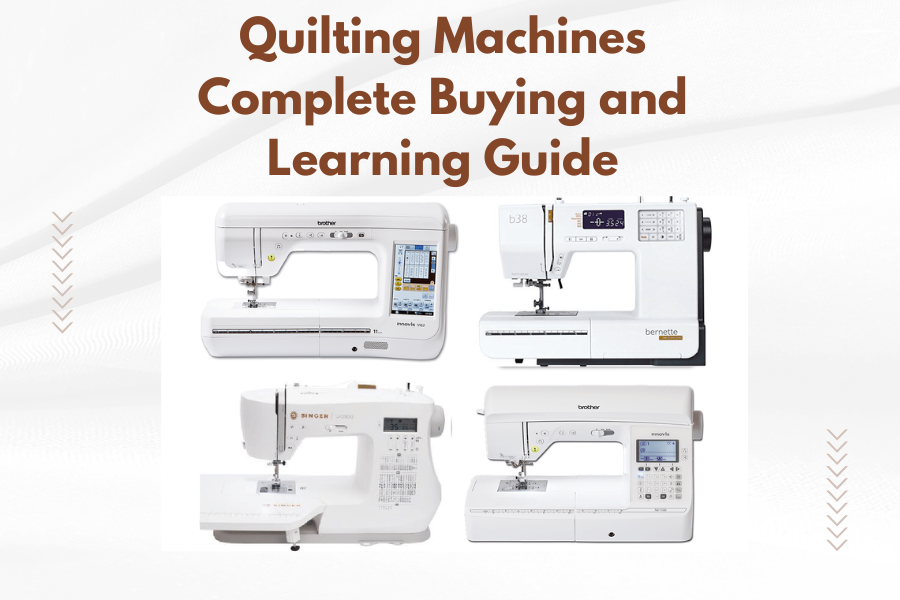 Quilting Machines Complete Buying and Learning Guide