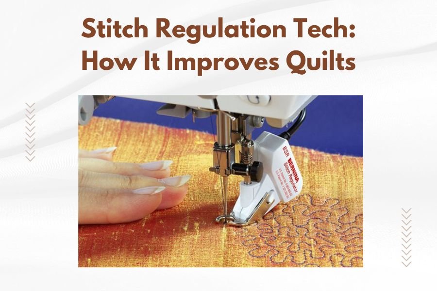 Stitch Regulation Tech_ How It Improves Quilts