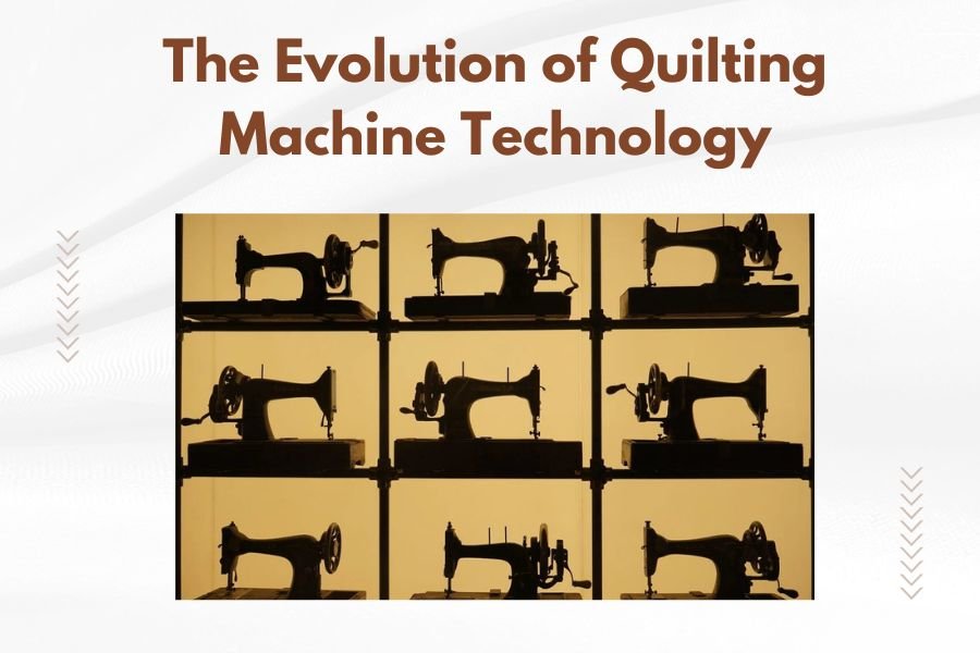 The Evolution of Quilting Machine Technology