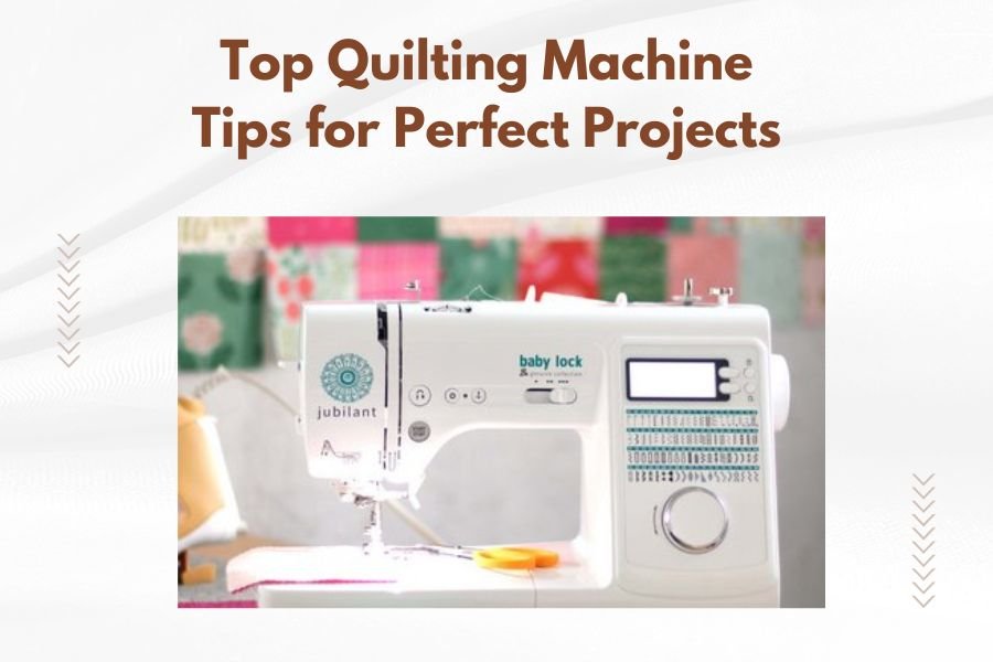 Top Quilting Machine Tips for Perfect Projects