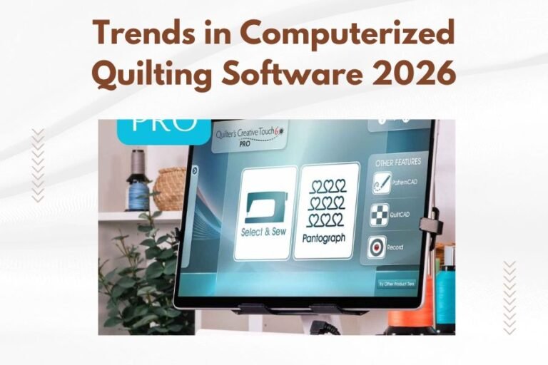 Trends in Computerized Quilting Software 2026