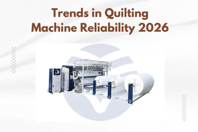 Trends in Quilting Machine Reliability 2026