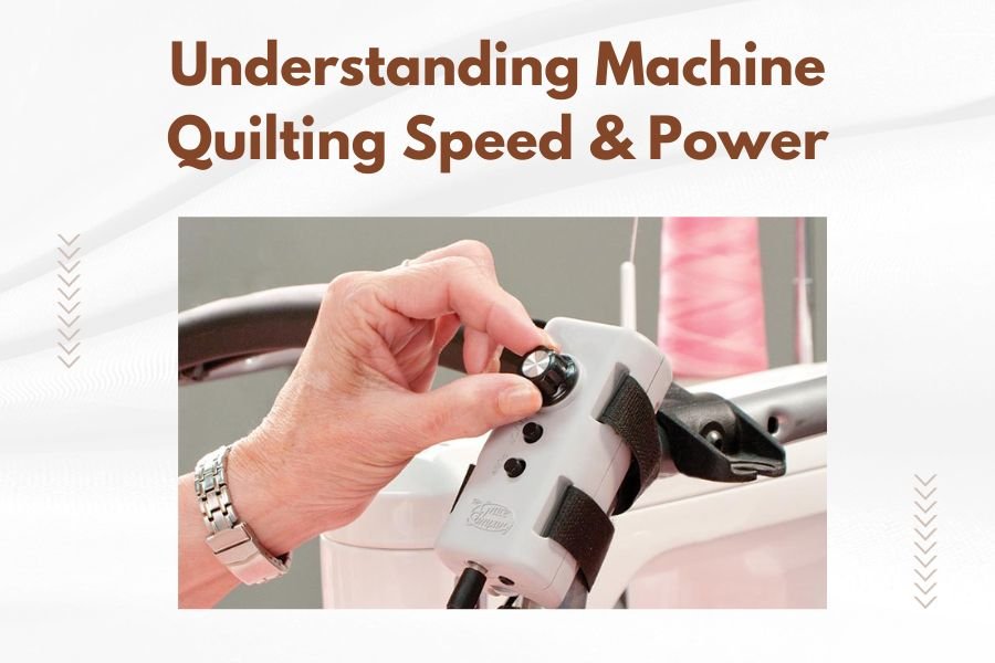Understanding Machine Quilting Speed & Power