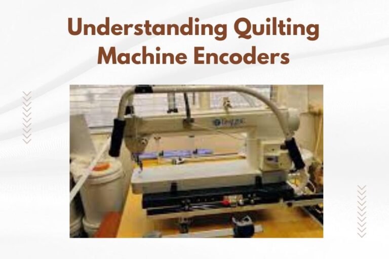 Understanding Quilting Machine Encoders
