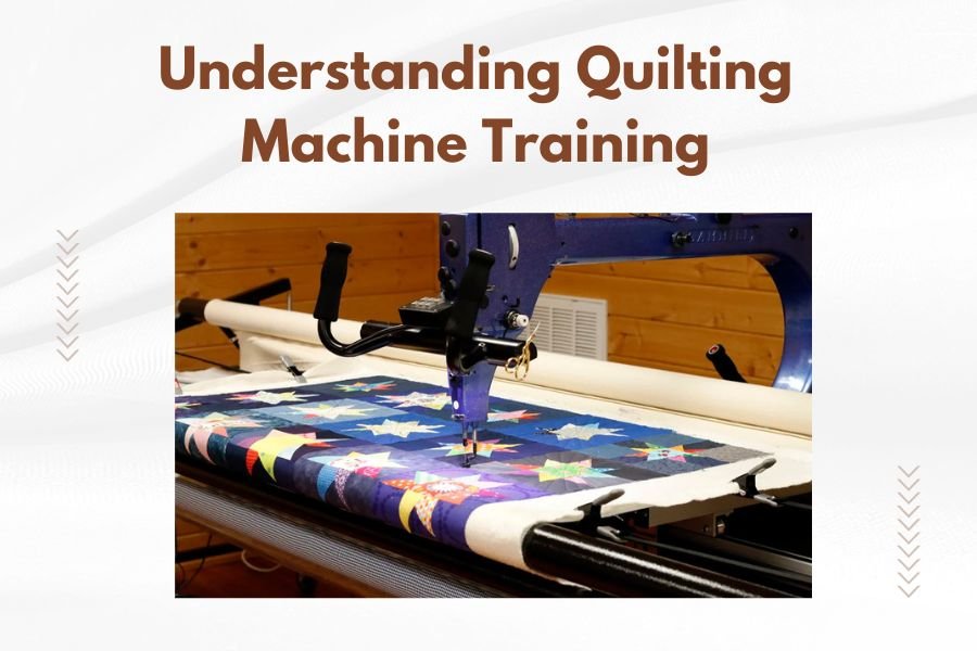 Understanding Quilting Machine Training
