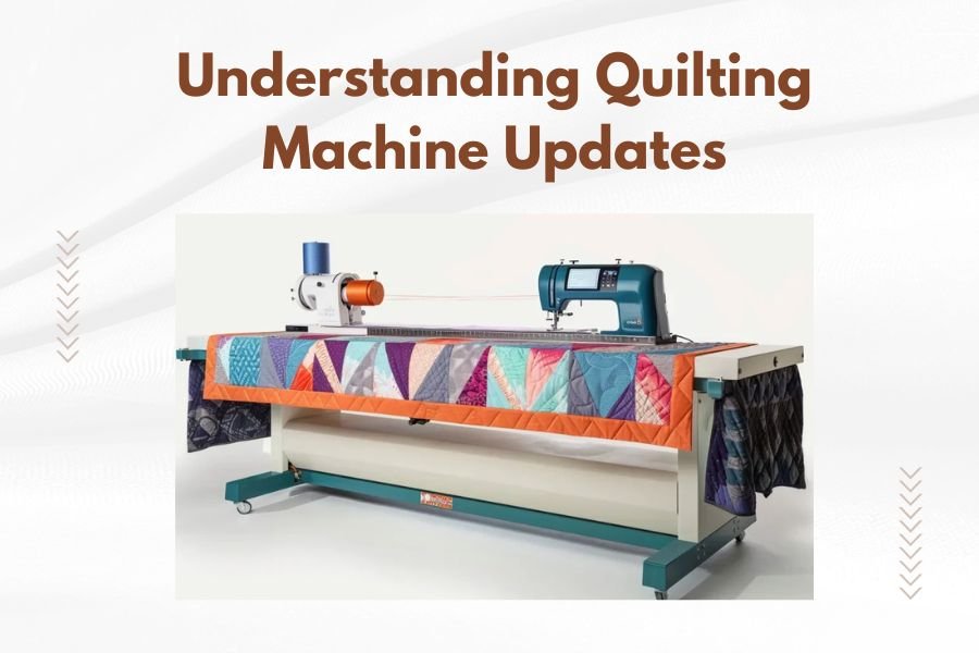 Understanding Quilting Machine Updates