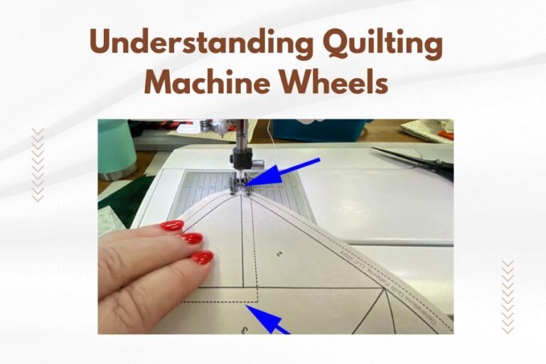 Understanding Quilting Machine Wheels